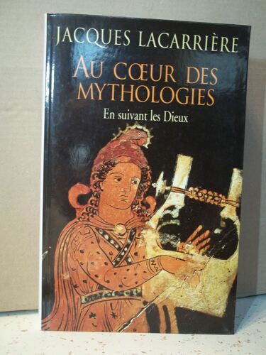 Au Coeur Des Mythologies. En Suivant Les Dieux. ( De Sumer À La Scandinavie Et De L'inde À L'irlande ). J. Lacarrière. Éditions Glm. Année 1999.