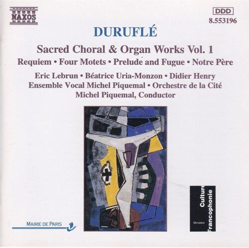 Durufle Sacred Choral Works - Organ Works /E. Lebrun (Orgue), B. Uria-Monzon (Mezzo-Soprano), D. Henry (Baryton), Ensemble Vocal M. Piquemal, Orchestre De La Cité, M. Piquemal (Direction)