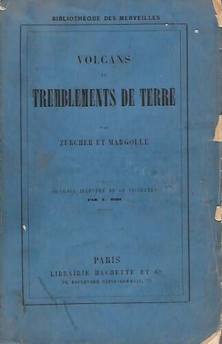 "Volcans Et Tremblements De Terre". Zurcher Et Margollé - Hachette (1886) [Enrichi De 62 Vignettes Dessinées Sur Bois]