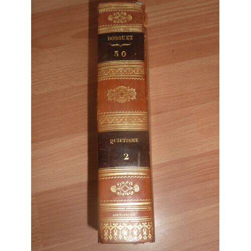 Oeuvres De Bossuet Tome 30 - Quiétisme 2 : Remarques Sur La Réponse De L’Archevêque De Cambrai À La Relation Sur Le Quiétisme