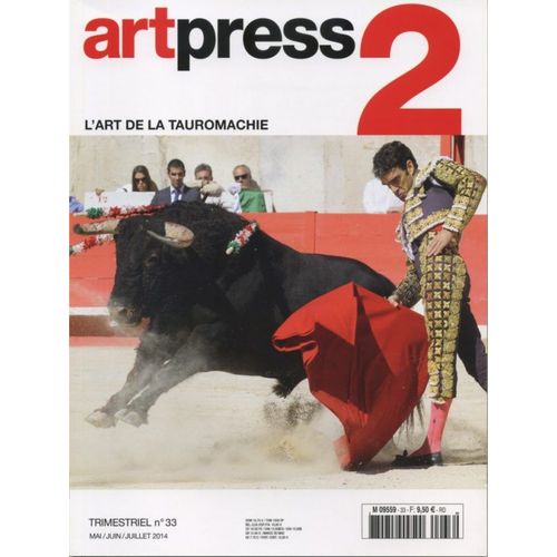 Artpress2 N°33 Trimestriel Mai 2014 – « L’Art De La Tauromachie » Numéro Uniquement En Français