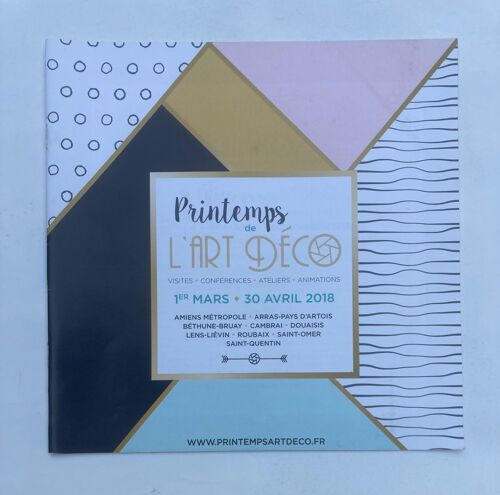 Catalogue Programme Exposition Itinérante "Le Printemps De L'Art Déco" Hauts De France - Amiens, Arras, Béthune / Bruay, Cambrai, Douaisis, Lens-Liévin, Roubaix, St-Omer, St-Quentin - Mars-Avril 2018
