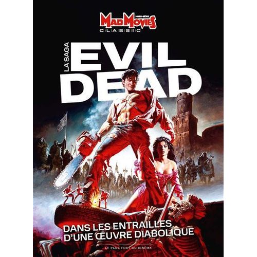 Mad Movies Classic Hors-Série N° 30 _ La Saga Evil Dead : Dans Les Entrailles D'une Oeuvre Diabolique _ Sam Raimi (130 Pages) _ Avril 2023