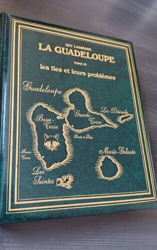 La Guadeloupe. Étude Géographique. Tome Iii : Les Îles Et Leurs Problèmes Lasserre Guy.