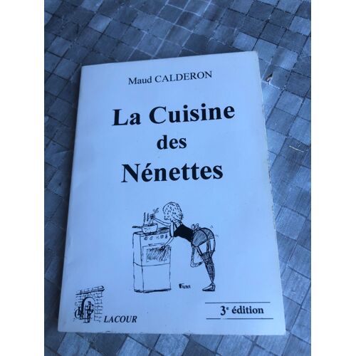 La Cuisine Des Nénettes - L Art De Transformer Des Assiettes En Contes De Fées Avec De Modestes Ingrédients Et Quelques Restes ..Maud Calderon