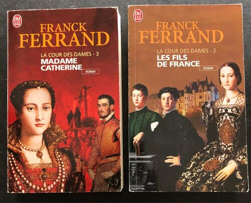 Franck Ferrand, Lot De Deux (2) Romans : La Cour Des Dames Tome 2 Et Tome 3 