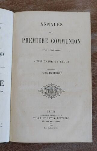 Annales De La Première Communion Sous Le Patronage De Monseigneur De Ségur. 1865. Tome Troisième
