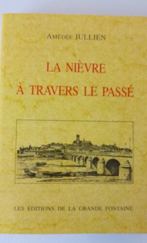 La Nièvre À Travers Le Passé