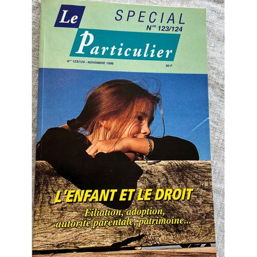 Le Particulier, Revue Spécial, N 123 L’Enfant Et Le Droit Novembre 1996