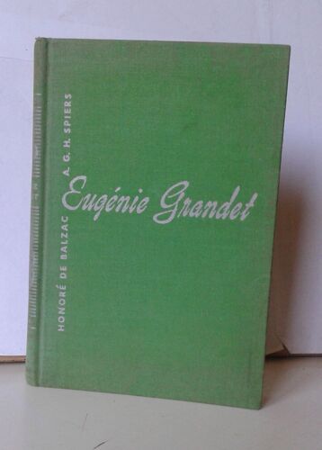Eugénie Grandet, Honoré De Balzac, Abridged And Edited With Introduction, Notes And Vocabulary By A.G.H Spiers, Ph. D.