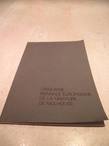 Catalogue De La Cinquieme Biennale Europeenne De La Gravure De Mulhouse - Dürer, Giuseppe Zigaina, Boni - Dorny - Piza, Royal Collège Of Art, Hans Martin Erhardt
