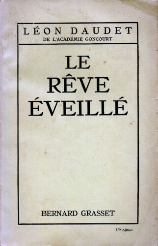 Léon Daudet, Le Rêve Éveillé, 33e Éd. Grasset, 1926.