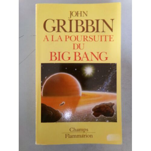 A La Poursuite Du Big Bang / John Gribbin / Éditions Champs/Flammarion