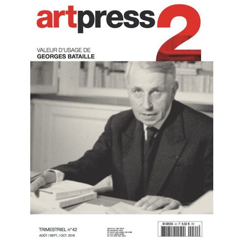 Georges Bataliie Artpress 2 Trimestriel N°42 Valeur D'Usage De Georges Bataille Août Sept Oct 2016