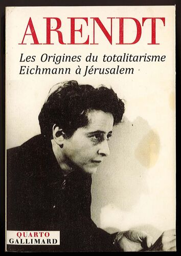 Les Origines Du Totalitarisme - Eichmann À Jérusalem - Arendt Hannah