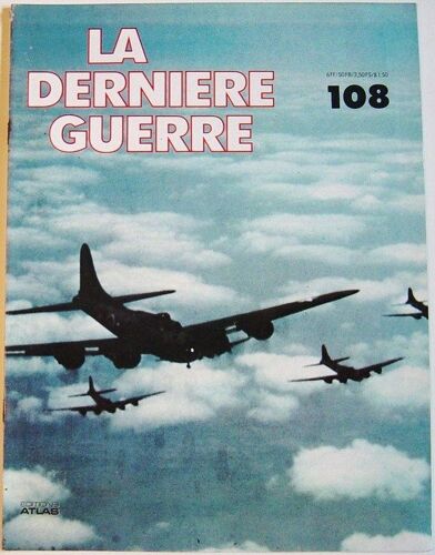 La Derniere Guerre Ou L'histoire Contreversee De La Deuxieme Guerre Mondiale  N° 108 : Le 3è Reich Reduit A La Defensive