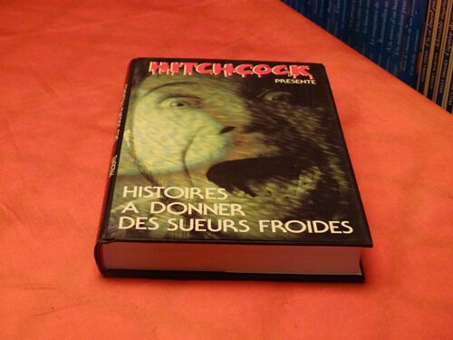 Alfred Hitchcok . Presente . . . Histoires A Donner Des Sueurs Froides . . . France Loisirs . 1992 .