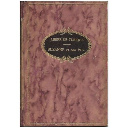 "Suzanne Et Son Père". Julien Berr De Turique - Couv. Cartonnée - Ed. Librairie Paul Ollendorf (1908)