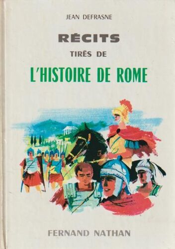Récits Tirés De L'Histoire De Rome - Jean Defrasne (Fernand Nathan, 1966)