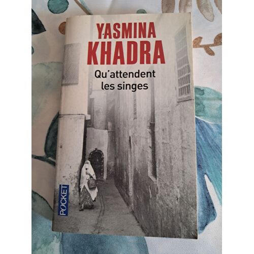 Qu'Attendent Les Singes De Yasmina Khadra
