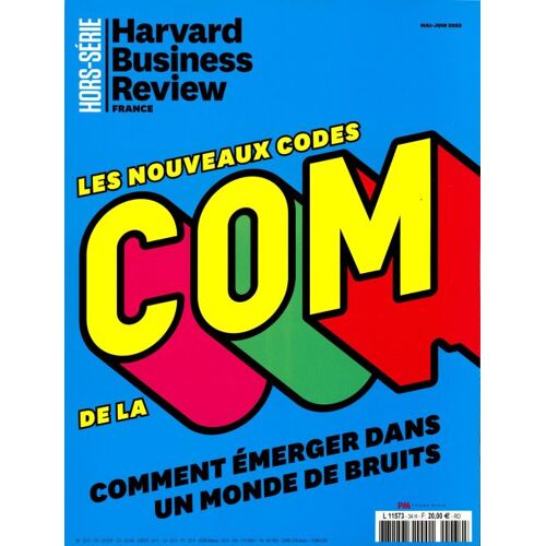 Harvard Business Review France, Hors-Série N° 34 _ Les Nouveaux Codes De La Com : Comment Émerger Dans Un Monde Bruits _ (Revue 138 Pages ; Mai / Juin 2025)