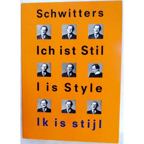 Schwitters. I Is Style. Ich Ist Stil. Ik Is Stijl.