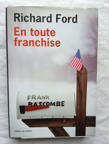 Richard Ford, En Toute Franchise, Editions De L'Olivier, 2015, Traduit De L'Anglais (Etats-Unis) Par Josée Kamoun