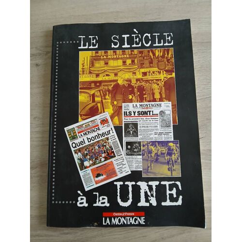 Grand Livre Hors Série "Le Siècle À La Une" Édité Par La Montagne Centre France