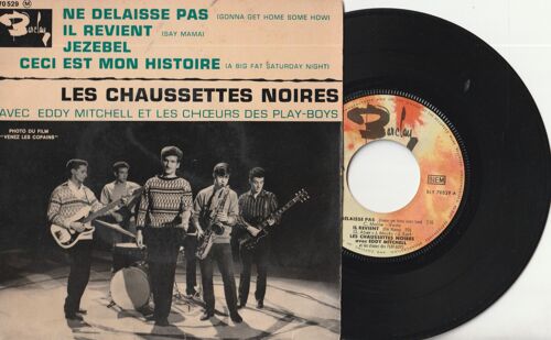 45 Ep Les Chaussettes Noirs -Eddy Mitchell - Les Choeurs Des Play Boys - Ne Délaisse Pas - Gonna Get Home How Il Revient -Jezbel - Ceci Est Mon Histoire A Big Fat Saturday Night - Barclay 70529 1963