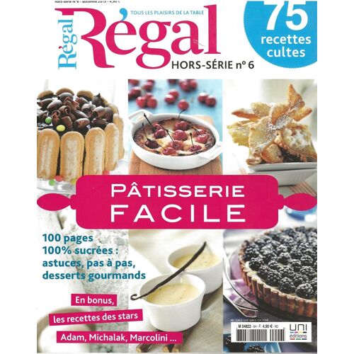 Régal Hors-Série N°6 Pâtisserie Facile 75 Recettes Cultes