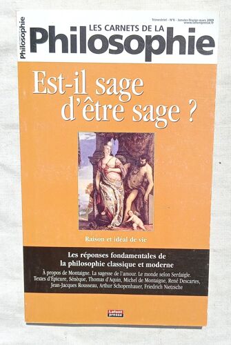Les Carnets De La Philosophie N°6, Janvier - Février- Mars 2009 : Est-Il Sage D'Être Sage ?