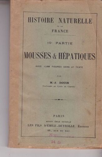 Histoire Naturelle De La France - 19e Partie - Mousses & Hepatiques Avec 1288 Figures Dans Le Texte