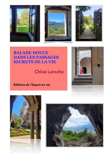 Balade Douce Dans Les Passages Secrets De La Vie, De Chloé Laroche