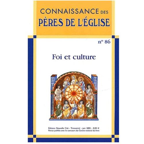 Connaissance Des Pères De L'eglise N° 86 Foi Et Culture