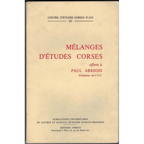 Melanges D'etudes Corses Offerts À Paul Arrighi Fondateur Du C.E.C