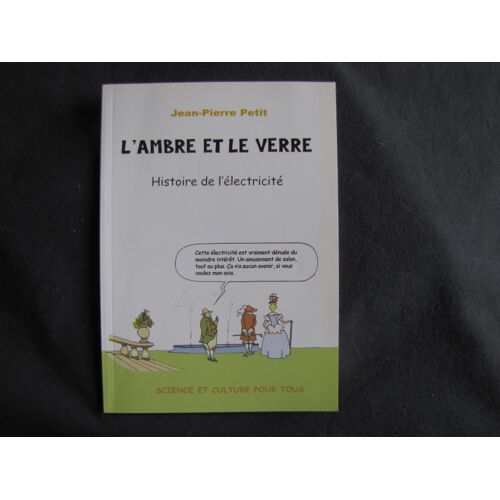L'Ambre Et Le Verre , Histoire De L'Électricité - Jp Petit - Anselme Lanturlu Jean Pierre Jean-Pierre J.P. J.P Ambre &amp;