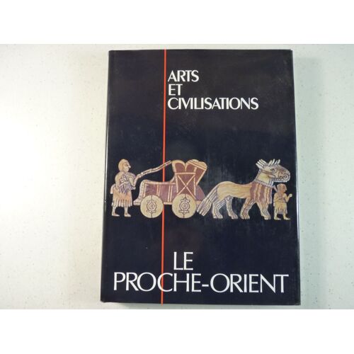 Arts Et Civilisations - Le Proche-Orient