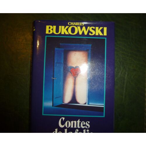 Contes De La Folie Ordinaire De Bukowski / Erotisme