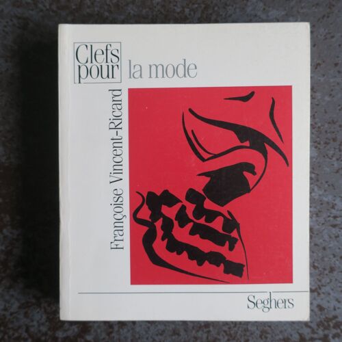 Françoise Vincent-Ricard : La Mode - Clefs Seghers 1987