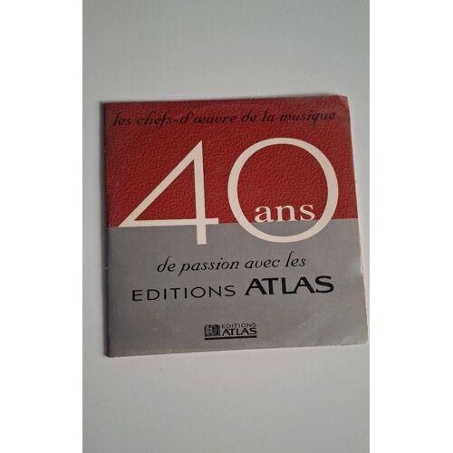 40 Ans De Passion - Editions Atlas