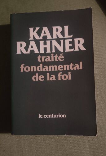 Traité Fondamental De La Foi, Karl Rahner, Ed Le Centurion,1983