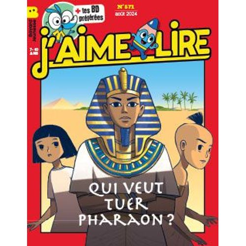 J'aime Lire N°571 - Qui Veut Tuer Pharaon ?