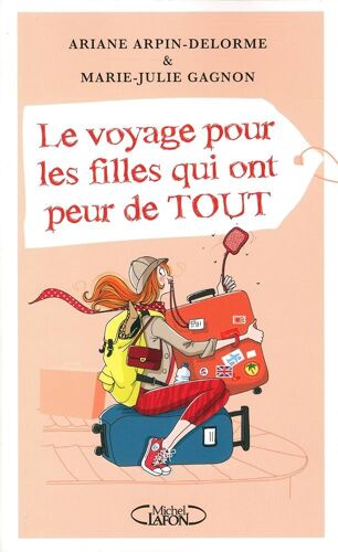Le Voyage Pour Les Filles Qui Ont Peur De Tout