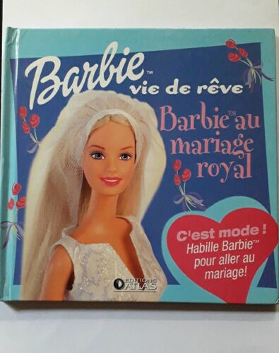 Livre, Barbie Vie De Rêve, Barbie Au Mariage Royal, Éditions Atlas 