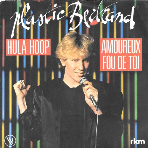 Plastic Bertrand : Hula Hoop / Amoureux Fou De Toi [Vinyle 45 Tours 7"] 1981