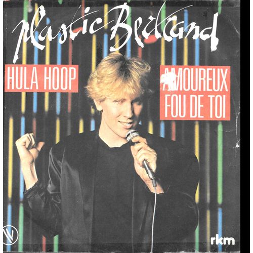 Plastic Bertrand : Hula Hoop / Amoureux Fou De Toi [Vinyle 45 Tours 7"] 1981