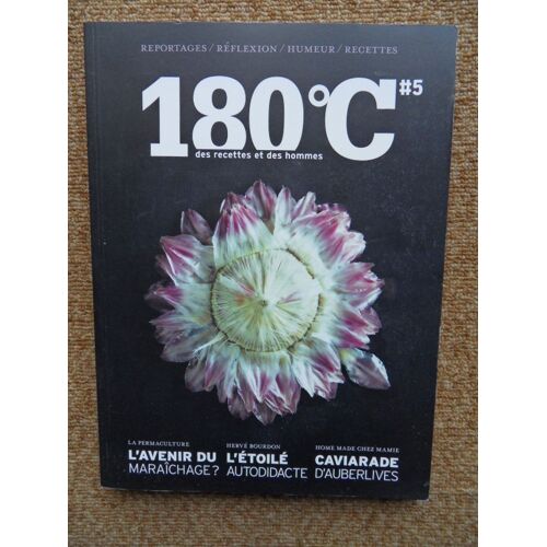 180 ° C #5 Des Recettes Et Des Hommes Reportages/Réflexion/Humeur/Recettes