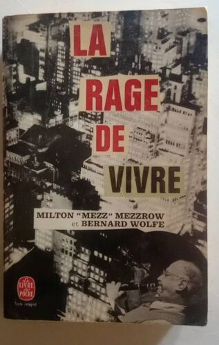 Le Livre De Poche La Rage De Vivre - Milton "Mezz" Mezzrow Et Bernard Wolfe
