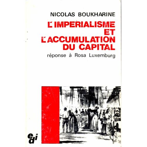 L'impérialisme Et L'accumulation Du Capital- Réponse À Rosa Luxembourg