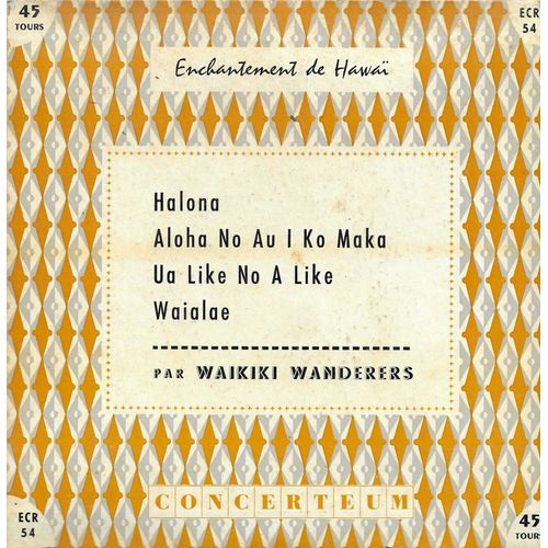 Waikiki Wanderers : Enchatement De Hawai Halona, Aloha No Au I Ko Maka / Ua Like Noa Like, Waialae